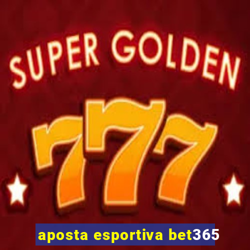 aposta esportiva bet365